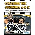 Coaching the Juventus 3-5-2 - Tactical Analysis and Sessions: Attacking