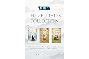 3 IN 1: The Zen Tales Collection: 99 Short Stories to Slow Down, Quiet the Mind, Relieve Stress, and Find Inner Peace In Just