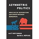 Asymmetric Politics: Ideological Republicans and Group Interest Democrats
