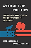 Asymmetric Politics: Ideological Republicans and Group Interest Democrats