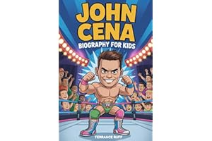JOHN CENA BIOGRAPHY FOR KIDS: The Inspiring Story of a Wrestling Star Who Became a Movie Hero