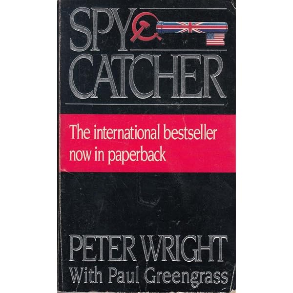 Spy Catcher The Candid Autobiography of a Senior Intelligence