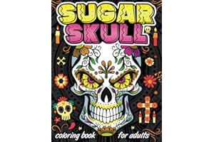 Sugar Skull Coloring Book: Day of the dead coloring books for adults with 50 amazing sugar skull, candy skull, mexican gothic, calaveras mexicanas, ... | Art Timeless creations coloring books