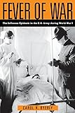 Fever of War: The Influenza Epidemic in the U.S. Army during World War I