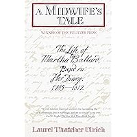 A Midwife's Tale: The Life of Martha Ballard, Based on Her Diary, 1785-1812