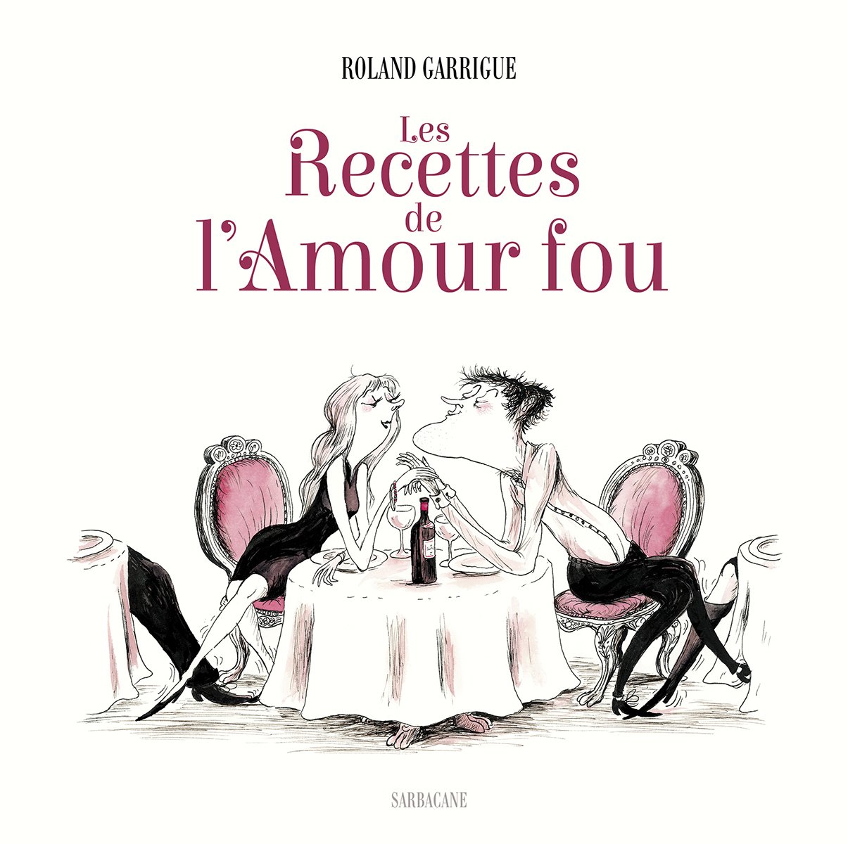 Les Recettes De L Amour Fou Humour Garrigue Roland Amazon Com Books