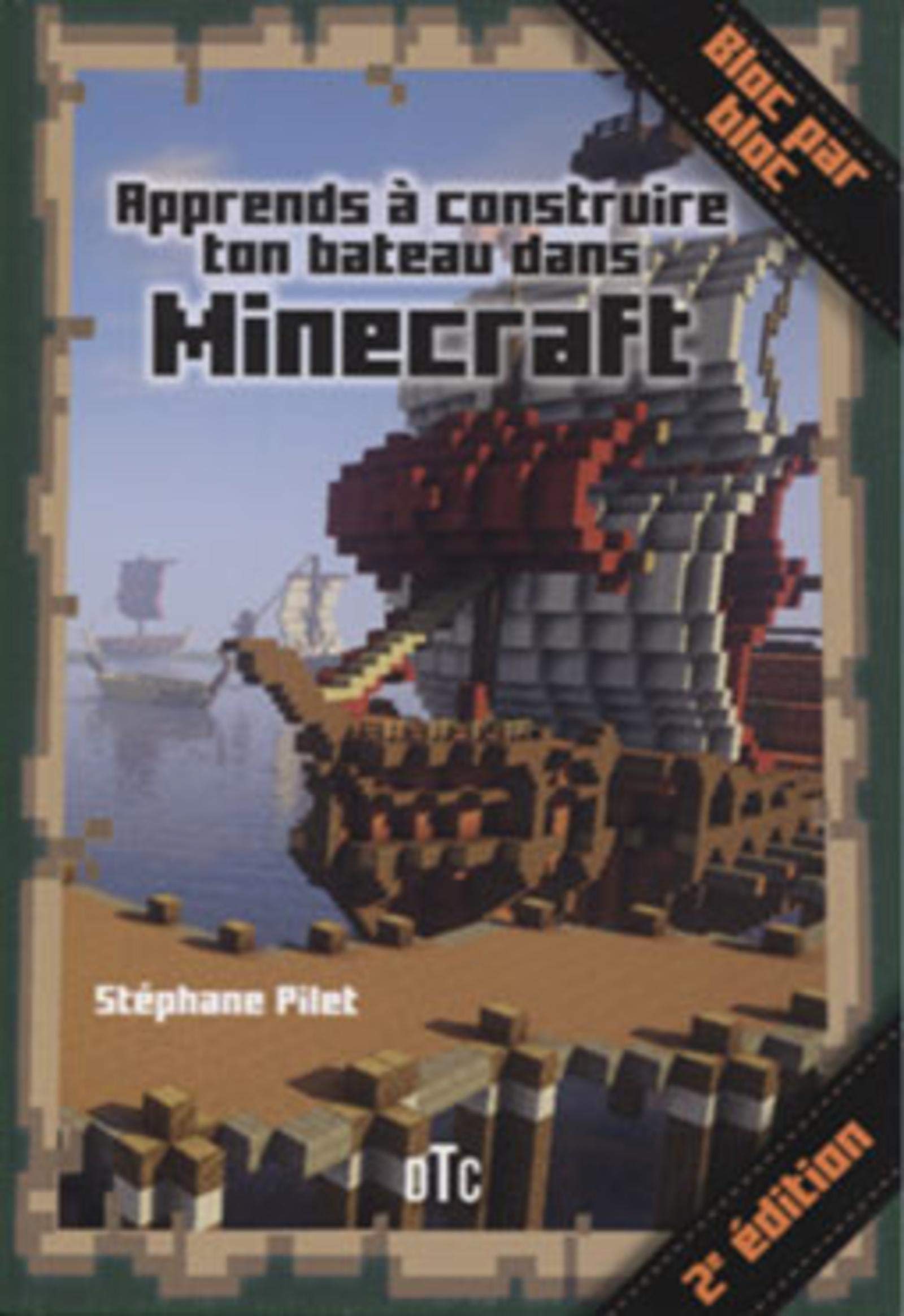Apprends A Construire Ton Bateau Dans Minecraft 2e Edition Bloc Par Bloc French Edition Pilet Stephane 9782956367987 Amazon Com Books
