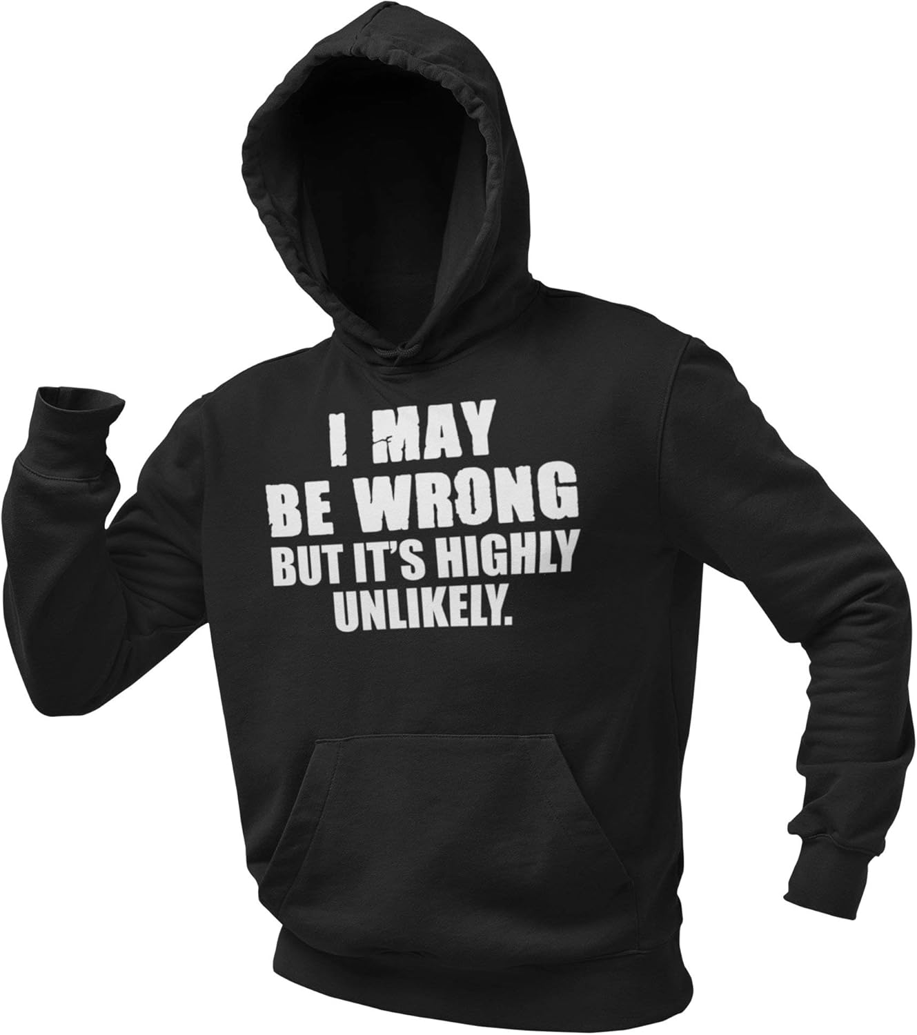 I May Be Wrong But Highly Unlikely Mens Funny Hoodie Graphic Novelty