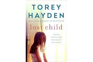 Lost Child: The True Story of a Girl Who Couldn't Ask for Help – A Powerful Account of Reaching Troubled Children Through Com