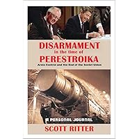 Disarmament in the Time of Perestroika: Arms Control and the End of the Soviet Union