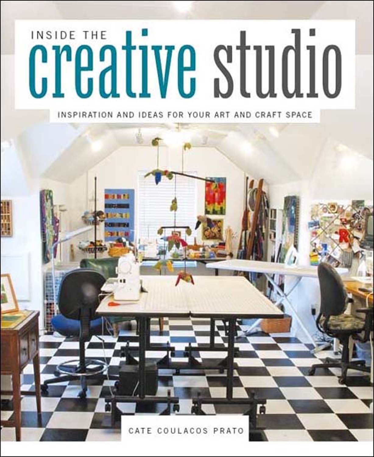 Inside The Creative Studio Inspiration And Ideas For Your Art And Craft Space Prato Cate Amazon Com Books