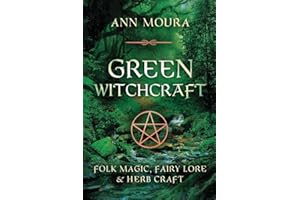 Green Witchcraft: Folk Magic, Fairy Lore & Herb Craft (Green Witchcraft Series, 1)