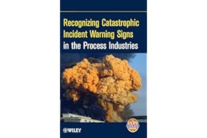 Recognizing Catastrophic Incident Warning Signs in the Process Industries