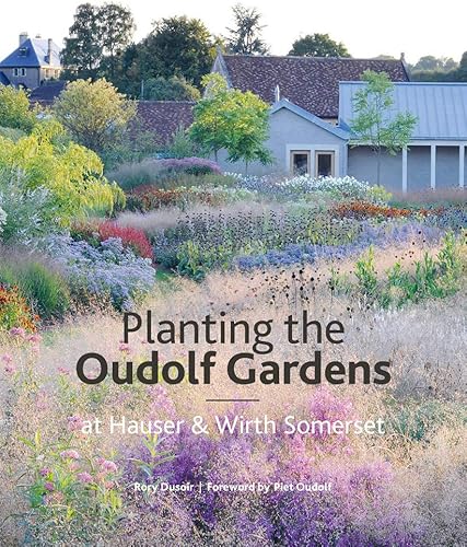 Download Planting The Oudolf Gardens: At Hauser &  Wirth Somerset PDF