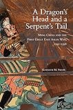 A Dragon's Head and a Serpent's Tail: Ming China and the First Great East Asian War, 1592–1598 (Campaigns and Commanders Series)