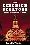 The Gingrich Senators: The Roots of Partisan Warfare in Congress