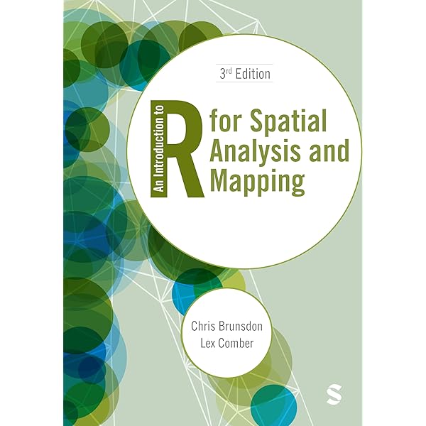 An Introduction to R for Spatial Analysis and Mapping: Brunsdon