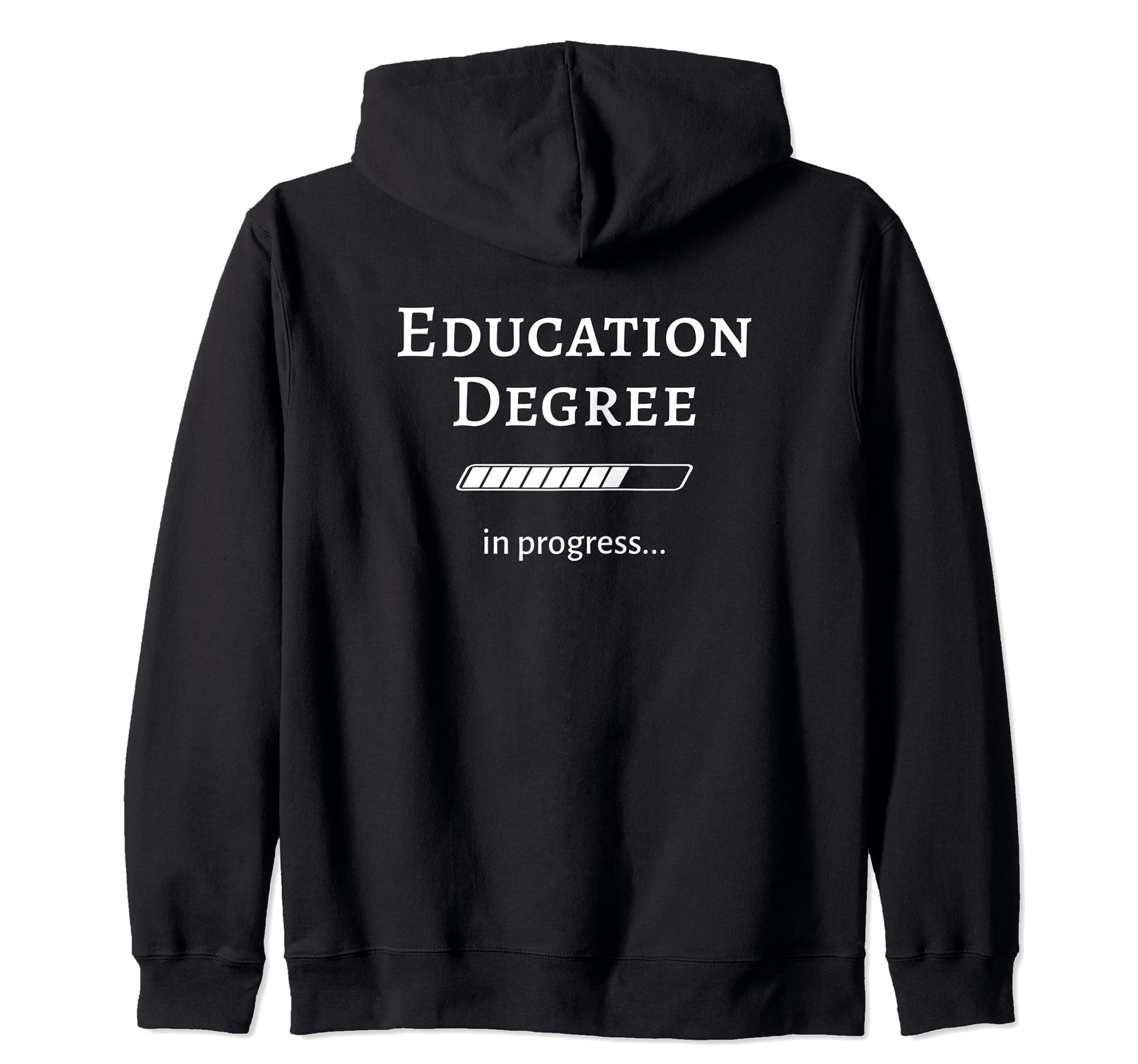 Education Degree In Progress / College Student Teacher Zip Hoodie