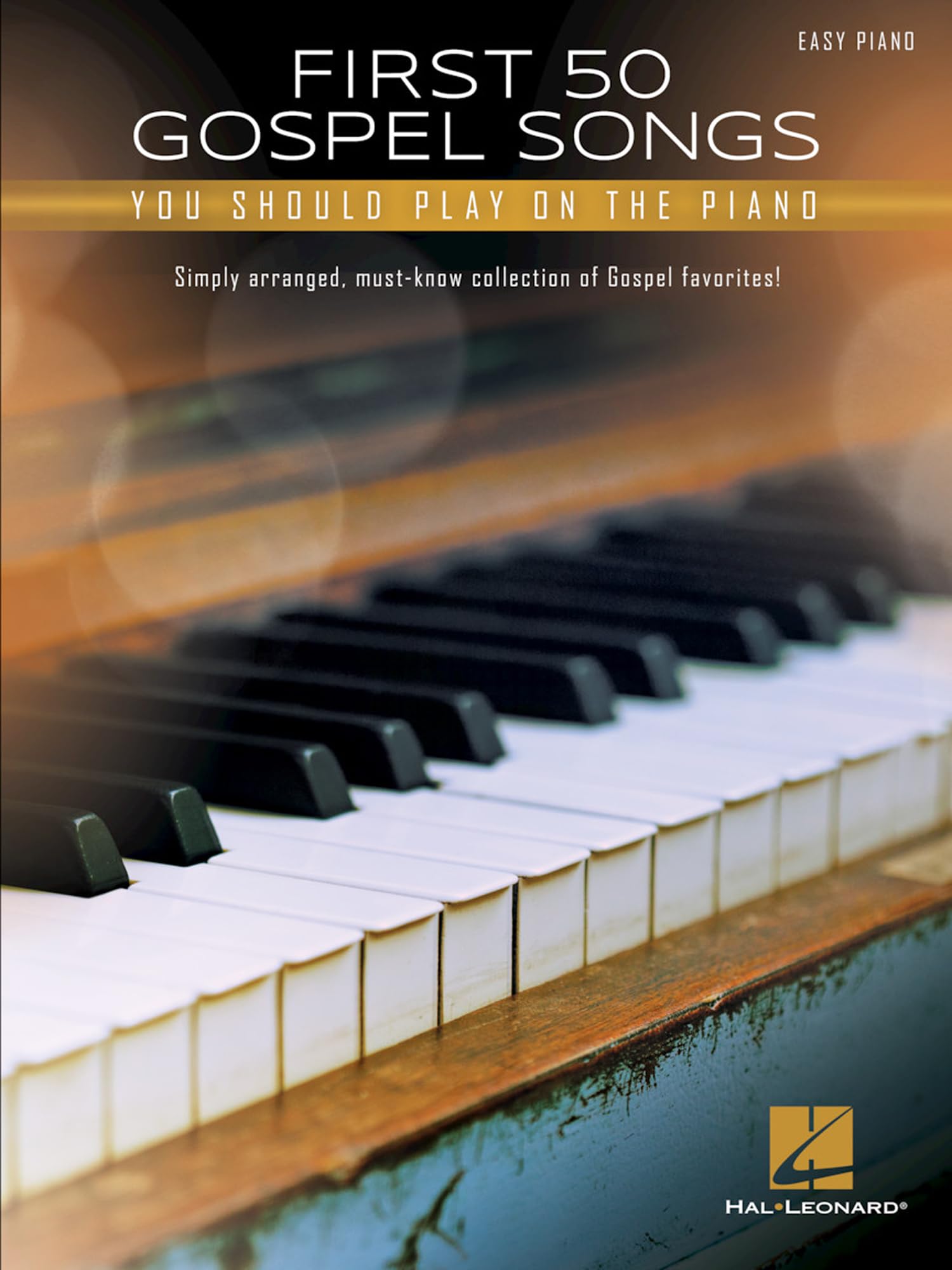 First 50 Gospel Songs You Should Play on Piano – Easy Piano Songbook | Classic Hymns & Worship Favorites with Lyrics and Chords | Hal Leonard Sheet Music Collection