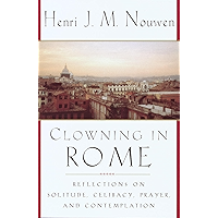 Clowning in Rome: Reflections on Solitude, Celibacy, Prayer, and Contemplation book cover Clowning in Rome: Reflections on Solitude, Celibacy, Prayer, and Contemplation book cover