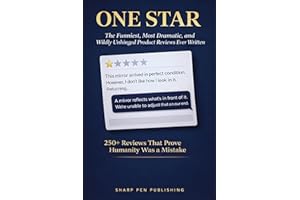 ONE STAR: The Funniest, Most Dramatic, and Wildly Unhinged Product Reviews Ever Written (Read It & Weep Book 3)