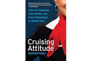 Cruising Attitude: Tales of Crashpads, Crew Drama, and Crazy Passengers at 35,000 Feet