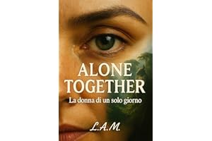 ALONE TOGETHER : La Donna di un Solo Giorno Together Trilogy_I Romanzo fantasy femminile, introspezione e mistero (Italian Ed