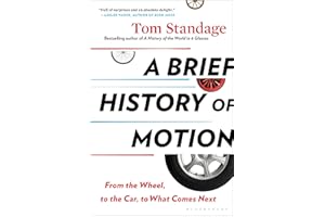 A Brief History of Motion: From the Wheel, to the Car, to What Comes Next
