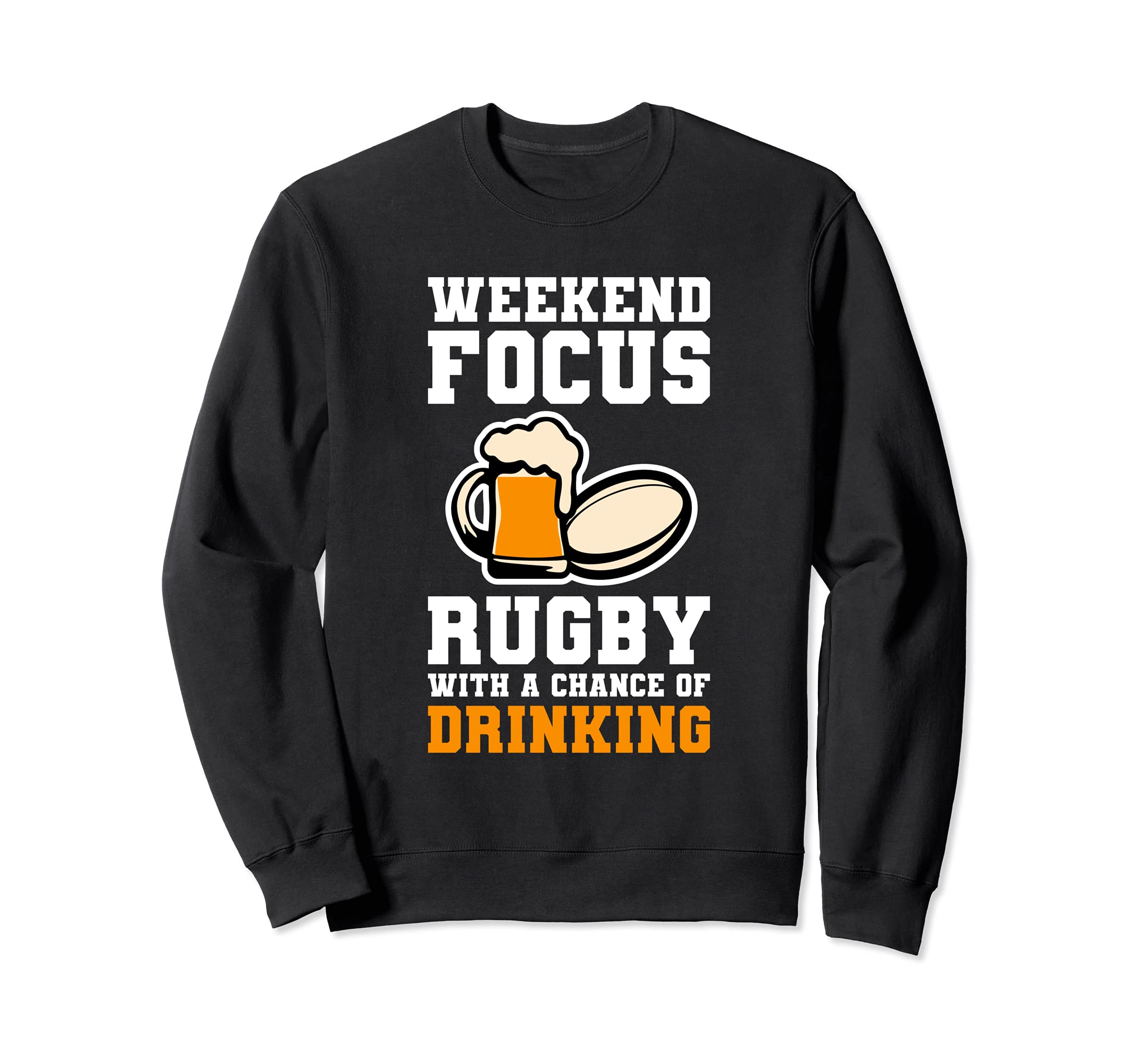 Funny Rugby Fan - Rugby With A Chance Of Drinking Sweatshirt