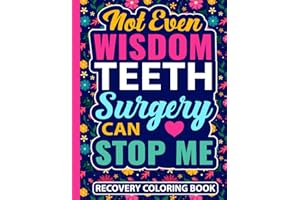 Not Even Wisdom Teeth Surgery Can Stop Me Recovery Coloring Book: Funny Wisdom Tooth Removal Gifts for Teens and Adults (30 Q