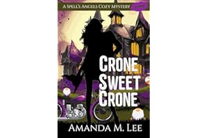 Crone Sweet Crone (A Spell's Angels Cozy Mystery)