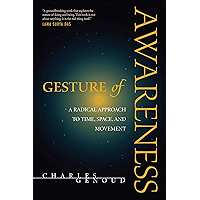 Gesture of Awareness: A Radical Approach to Time, Space, and Movement book cover Gesture of Awareness: A Radical Approach to Time, Space, and Movement book cover