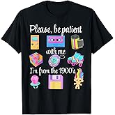 Please Be Patient with Me I'm from The 1900s Retro 90's T-Shirt