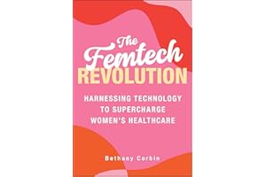 The Femtech Revolution: Harnessing Technology to Supercharge Women's Healthcare