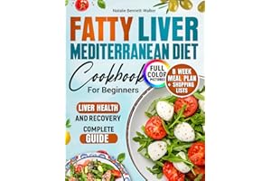 Fatty Liver Mediterranean Diet Cookbook: 100 recipes with photos. 8-week meal plan + shopping lists to improve liver health. Complete Guide