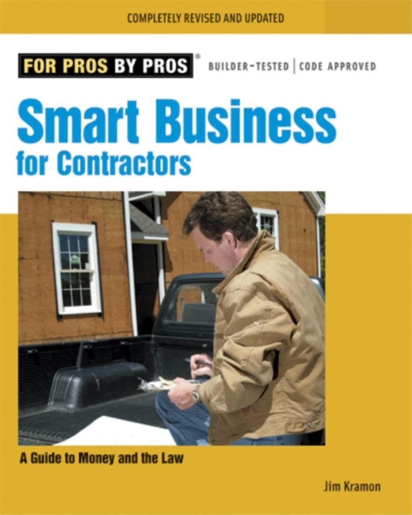 Smart Business for Contractors: A Guide to Money and the Law (For Pros By Pros)