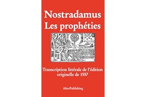 Les prophéties: Transcription littérale de l’édition originelle de 1557 (French Edition)