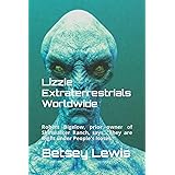 Lizzie Extraterrestrials Worldwide: Robert Bigelow, prior owner of Skinwalker Ranch, says, “They are Right under People's Nos