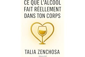 Ce que l’alcool fait réellement dans ton corps: comprendre ton rapport à l’alcool, avancer avec douceur, et reprendre ton pou