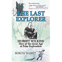 Last Explorer: Hubert Wilkins, Hero of the Golden Age of Polar Exploration book cover Last Explorer: Hubert Wilkins, Hero of the Golden Age of Polar Exploration book cover