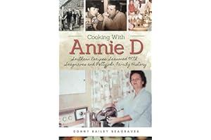 Cooking With Annie D: Southern Recipes Seasoned With Seagraves and Pettyjohn Family History
