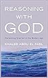 Reasoning with God: Reclaiming Shari&lsquo;ah in the Modern Age