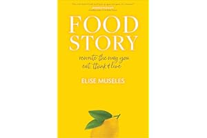 Food Story: Rewrite the Way You Eat, Think & Live