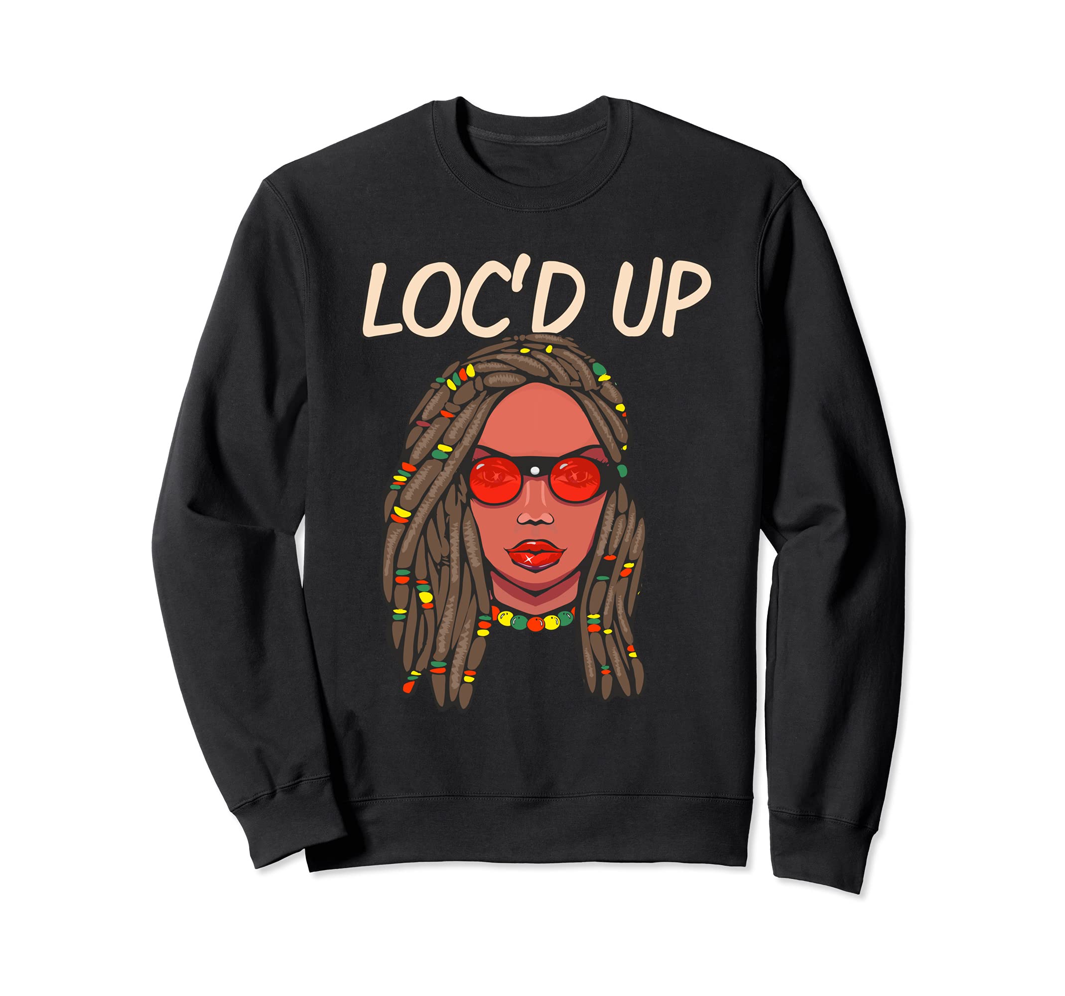 Loc'd Up Girl Dreadlocks Hair Beautiful Proud Melanin Queen Sweatshirt