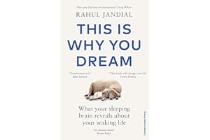 This Is Why You Dream: What your sleeping brain reveals about your waking life
