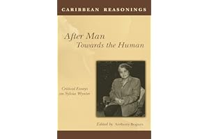 Caribbean Reasonings: After Man Towards the Human - Critical Essays on Sylvia Wynter