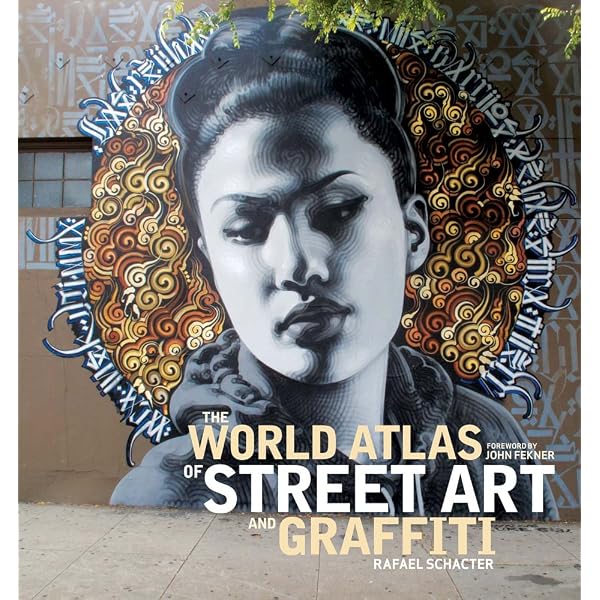 The World Atlas of Street Art and Graffiti: Schacter, Rafael