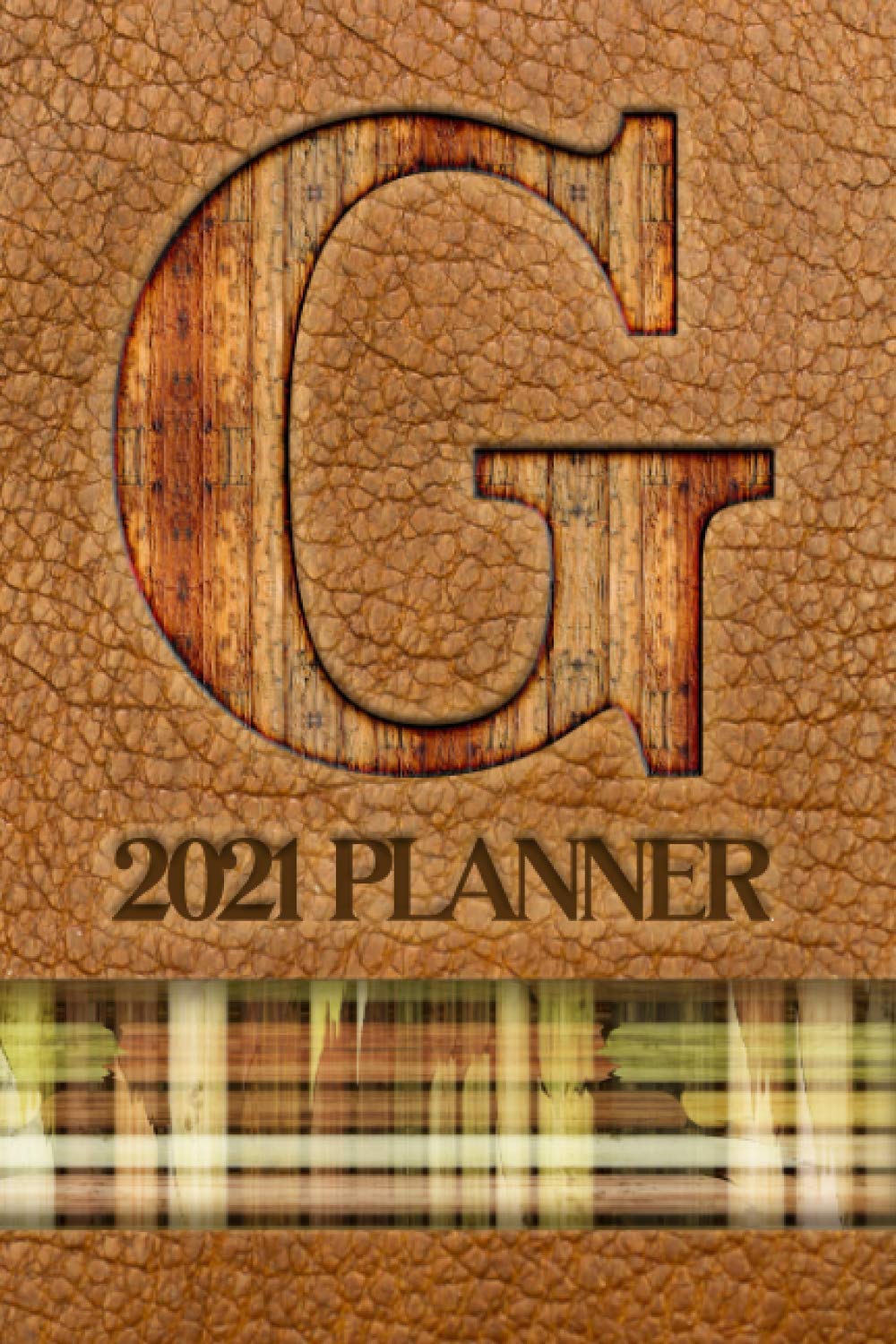 2021 Planner "G": A Monthly and Weekly Calendar All in One Planner with a Leather-Look Cover Featuring the Initial "G" in a Convenient and Portable ... Appreciation or Birthday Gift for Men