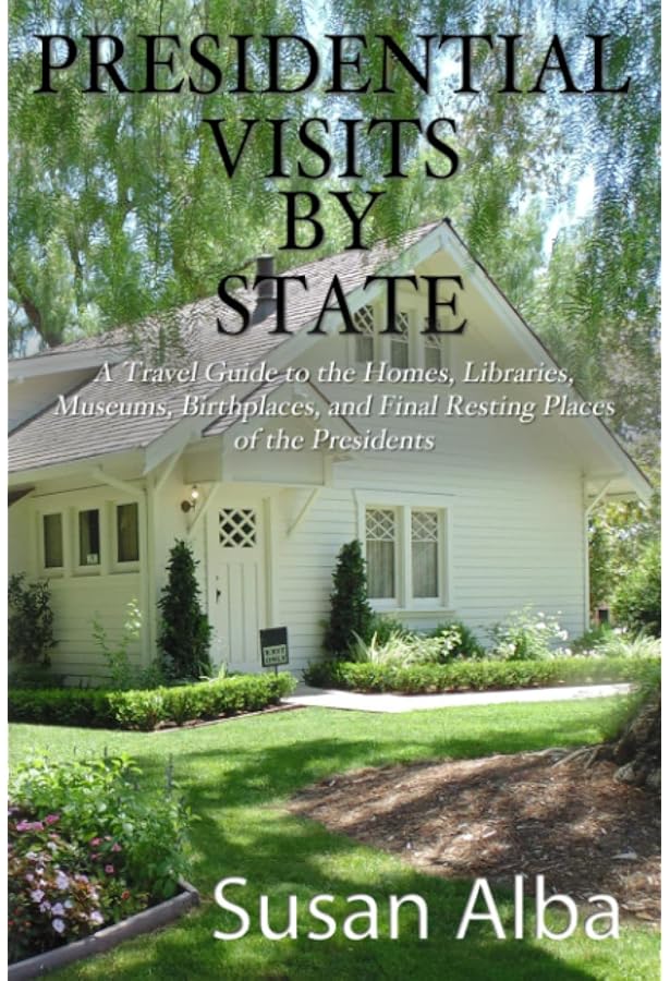 Houses of the Presidents: Childhood Homes, Family Dwellings
