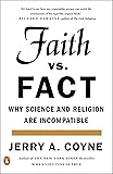 Faith Versus Fact: Why Science and Religion Are Incompatible